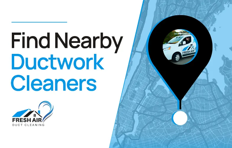 Find nearby ductwork cleaners.
