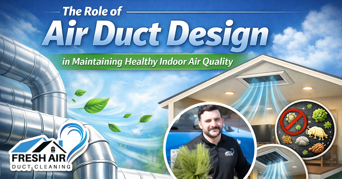 The Role of Air Duct Design in Maintaining Healthy Indoor Air Quality