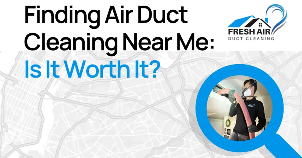 Finding Air Duct Cleaning Near Me: Is It Worth It?